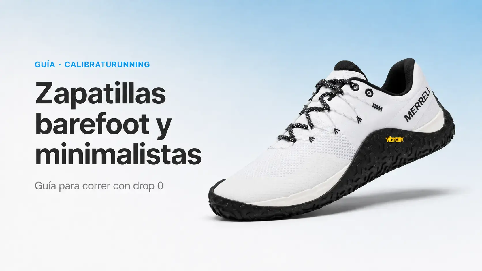 Zapatillas barefoot y minimalistas: guía para correr con drop 0